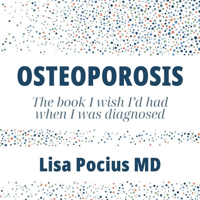 Audiobook cover of Osteoporosis: The Book I Wish I'd Had When I Was Diagnosed by Lisa Pocius, MD