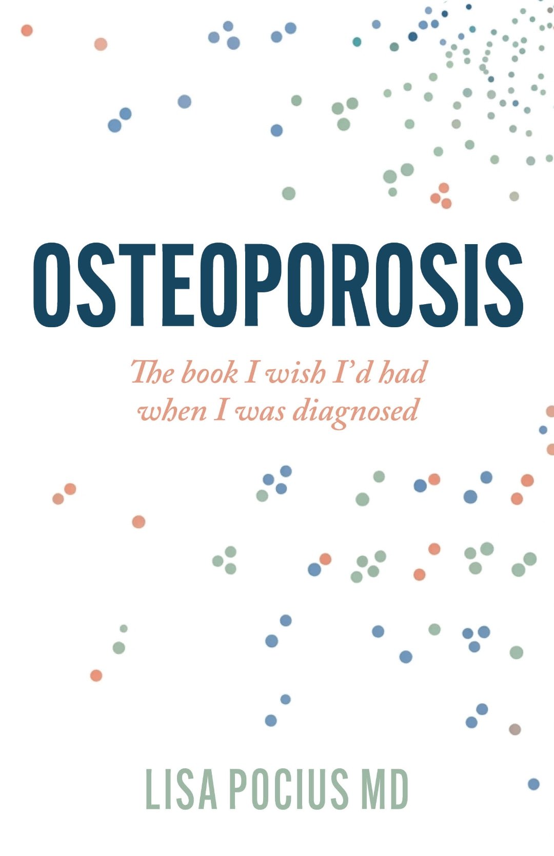 Osteoporosis book cover - The Book I Wish I'd Had When I Was Diagnosed by Lisa Pocius, MD